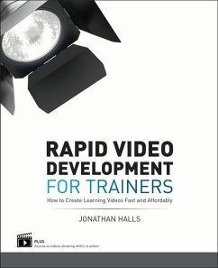 Rapid Video Development for Trainers: How to Create Learning Videos Fast and Affordably - Halls, Jonathan