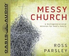 Messy Church: A Multigenerational Mission for God's Family - Parsley, Ross