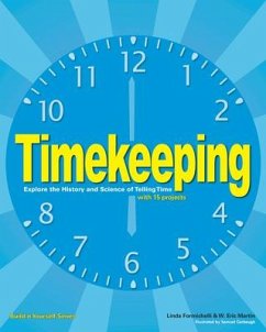 Timekeeping: Explore the History and Science of Telling Time with 15 Projects - Formichelli, Linda; Anderson, Maxine