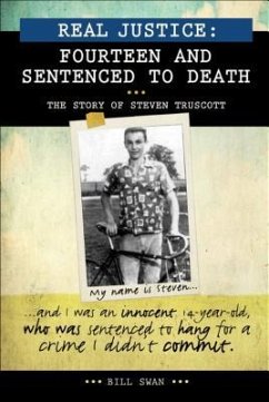 Real Justice: Fourteen and Sentenced to Death - Swan, Bill