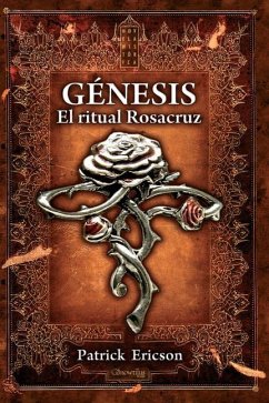 Génesis. El Ritual Rosacruz - Ericson, Patrick