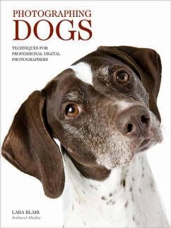 Photographing Dogs: Techniques for Professional Digital Photographers - Blair, Lara