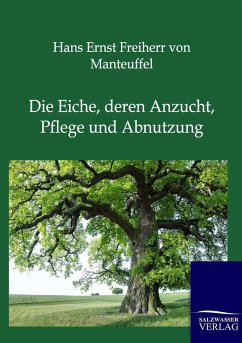 Cover Die Eiche, deren Anzucht, Pflege und Abnutzung