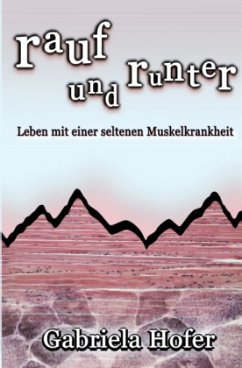 rauf und runter - Leben mit einer seltenen Muskelkrankheit - Hofer, Gabriela