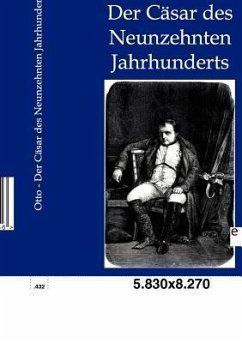 Der Cäsar des Neunzehnten Jahrhunderts - Otto, Franz