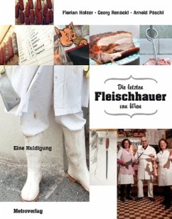 Die letzten Fleischhauer von Wien - Holzer, Florian; Renöckl, Georg; Pöschl, Arnold