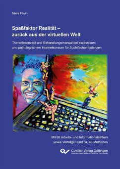 Spaßfaktor Realität - zurück aus der virtuellen Welt. Therapiekonzept und Behandlungsmanual bei exzessivem und pathologischem Internetkonsum für Suchtfachambulanzen - Pruin, Niels