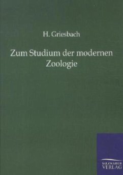 Zum Studium der modernen Zoologie - Griesbach, H.