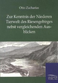 Zur Kenntnis der Niederen Tierwelt des Riesengebirges nebst vergleichenden Ausblicken - Zacharias, Otto