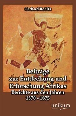 Beiträge zur Entdeckung und Erforschung Afrikas - Rohlfs, Gerhard