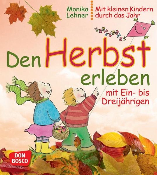 Den Herbst erleben mit Ein- bis Dreijährigen von Monika Lehner ...