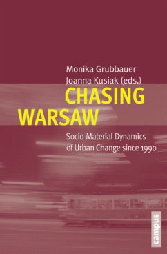 Chasing Warsaw - Socio-Material Dynamics of Urban Change since 1990; . - Chasing Warsaw