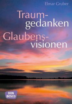 Traumgedanken - Glaubensvisionen - Gruber, Elmar