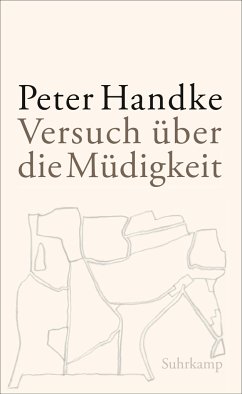 Versuch über die Müdigkeit - Handke, Peter