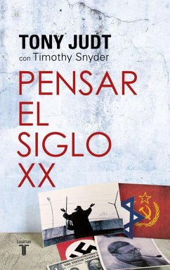 Pensar el siglo XX - Judt, Tony; Snyder, Timothy J.