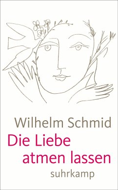 Die Liebe atmen lassen - Schmid, Wilhelm