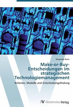 Make-or-Buy-Entscheidungen im strategischen Technologiemanagement - Brem, Alexander