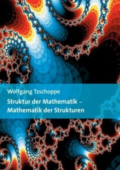 Struktur der Mathematik - Mathematik der Strukturen - Tzschoppe, Wolfgang