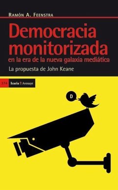 Democracia monitorizada en la era de la nueva galaxia mediática: Democracia monitorizada en la era de la nueva galaxia mediática: la propuesta de John Keane