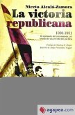 La victoria republicana, 1930-1931 : el derrumbe de la monarquía y el triunfo de una revolución pacífica