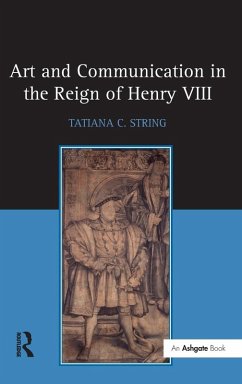 Art and Communication in the Reign of Henry VIII - String, Tatiana C