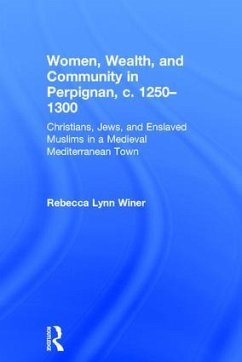 Women, Wealth, and Community in Perpignan, c. 1250-1300 - Winer, Rebecca Lynn