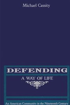 Defending a Way of Life: An American Community in the Nineteenth Century - Cassity, Michael