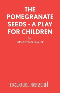 The Pomegranate Seeds - A Play for Children - Hayes, Sebastian