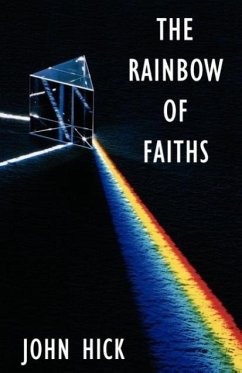 The Rainbow of Faiths - Hick, John