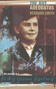 The Boy Adeodatus: The Portrait of a Lucky Young Bastard - Smith, Bernard