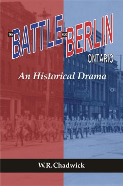 The Battle for Berlin, Ontario - Chadwick, W R