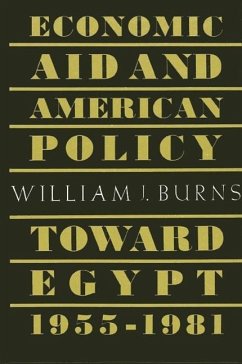 Economic Aid and American Policy Toward Egypt, 1955-1981 - Burns, William J