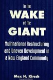 In the Wake of the Giant: Multinational Restructuring and Uneven Development in a New England Community