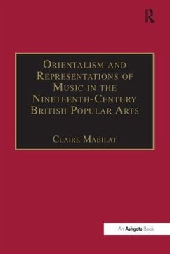 Orientalism and Representations of Music in the Nineteenth-Century British Popular Arts - Mabilat, Claire