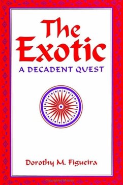 The Exotic: A Decadent Quest - Figueira, Dorothy M.