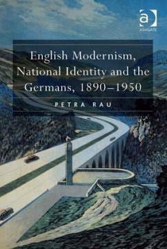 English Modernism, National Identity and the Germans, 1890-1950 - Rau, Petra