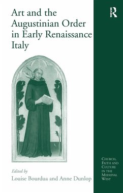 Art and the Augustinian Order in Early Renaissance Italy - Dunlop, Anne