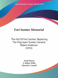 Fort Sumter Memorial - Moore, Frank; Willis, F. Milton; Cornell, Edward S.