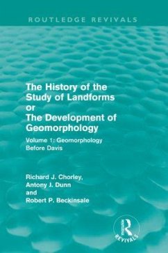 The History of the Study of Landforms: Volume 1 - Geomorphology Before Davis (Routledge Revivals) - Chorley, Richard J; Dunn, Antony J; Beckinsale, Robert P