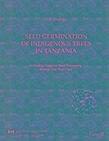 Seed Germination of Indigenous Trees in Tanzania: Including Notes on Seeds Processing and Storage, and Plant Uses - Msanga, Heriel Petro
