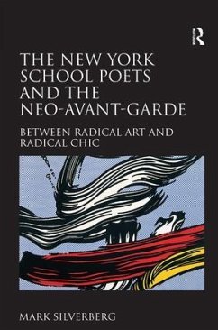The New York School Poets and the Neo-Avant-Garde - Silverberg, Mark