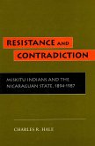 Resistance and Contradiction: Miskitu Indians and the Nicaraguan State, 1894-1987