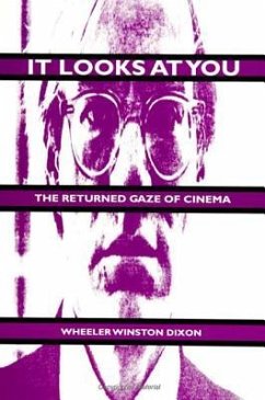It Looks at You: The Returned Gaze of Cinema - Dixon, Wheeler Winston