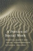 A Poetics of Social Work: Personal Agency and Social Transformation in Canada, 1920-1939