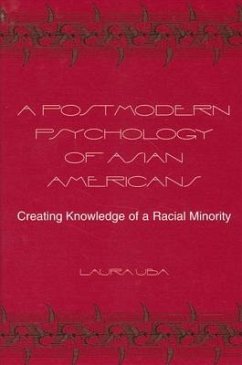 A Postmodern Psychology of Asian Americans: Creating Knowledge of a Racial Minority - Uba, Laura