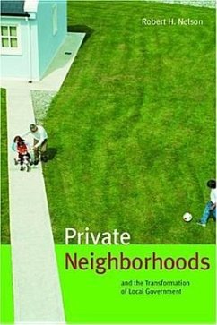 Private Neighborhoods and the Transformation of Local Government - Nelson, Robert H.