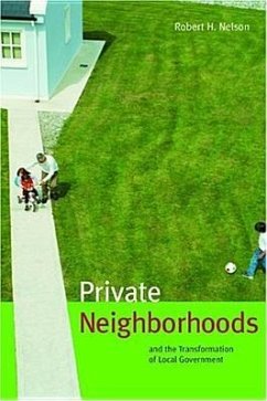 Private Neighborhoods and the Transformation of Local Government - Nelson, Robert H