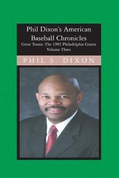 Phil Dixon's American Baseball Chronicles, The 1905 Philadelphia Giants: The 1905 Philadelphia Giants - Dixon, Phil S.