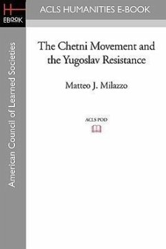 The Chetni Movement and the Yugoslav Resistance - Milazzo, Matteo J.