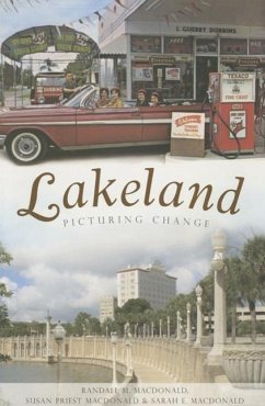 Lakeland:: Picturing Change - MacDonald, Randall M.; MacDonald, Susan Priest; MacDonald, Sarah E.